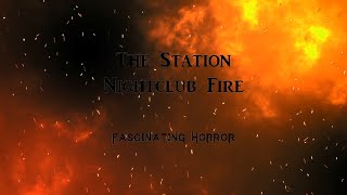 The Station Nightclub Fire  A Short Documentary  Fascinating Horror [upl. by Gant819]