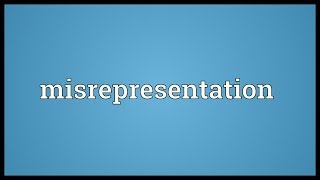 Misrepresentation Meaning [upl. by Aihsenek]